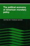 The Political Economy of American Monetary Policy