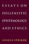 Essays on Hellenistic Epistemology and Ethics