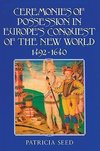 Ceremonies of Possession in Europe's Conquest of the New World, 1492 1640