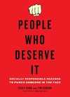 People Who Deserve It
