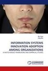 INFORMATION SYSTEMS INNOVATION ADOPTION AMONG ORGANIZATIONS