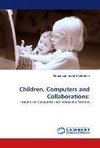 Children, Computers and Collaborations:
