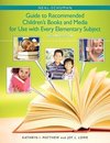 The Neal-Schuman Guide to Recommended Children's Books and Media for Use with Every Elementary Subject, Second Edition