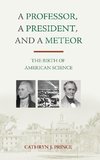 A Professor, A President, and A Meteor