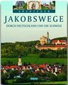 Jakobswege durch Deutschland und die Schweiz