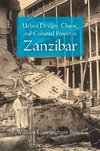 Urban Design, Chaos, and Colonial Power in Zanzibar