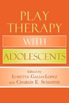 Play Therapy with Adolescents