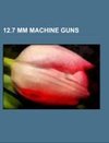 12.7 mm machine guns