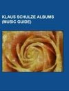 Klaus Schulze albums (Music Guide)
