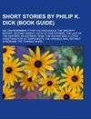 Short stories by Philip K. Dick (Book Guide)