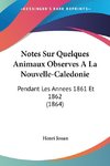 Notes Sur Quelques Animaux Observes A La Nouvelle-Caledonie