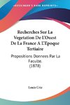 Recherches Sur La Vegetation De L'Ouest De La France A L'Epoque Tertiaire