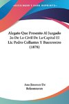Alegato Que Presento Al Juzgado 2o De Lo Civil De La Capital El Lic Pedro Collantes Y Buenrostro (1878)