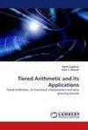 Tiered Arithmetic and its Applications