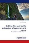 Red One Plus Ltd: for the satisfaction of customers and nature