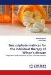 Zinc sulphate matrices for the individual therapy of Wilson's disease