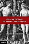 Crowther, K: Adam and Eve in the Protestant Reformation