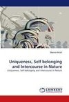 Uniqueness, Self belonging and Intercourse in Nature
