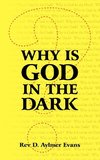 Why Is God in the Dark