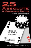 Twenty-Five Absolute and Undeniable Truths about Texas Hold'em