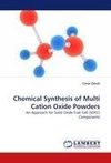 Chemical Synthesis of Multi Cation Oxide Powders