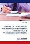 VISIONS OF THE FUTURE IN THE WRITINGS OF STANISLAW LEM: VOLUME 2