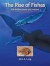 Long, J: Rise of Fishes - 500 Million Years of Evolution 2e