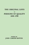 The Original Lists of Persons of Quality, 1600-1700. Emigrants, Religious Exiles, Political Rebels, Serving Men Sold for a Term of Years, Apprentices,