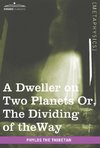 The Thibetan, P: Dweller on Two Planets