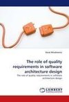 The role of quality requirements in software architecture design