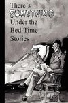 There's Something Under the Bed-Time Stories