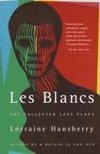 Les Blancs: The Collected Last Plays
