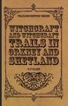 Witchcraft and Witchcraft Trials in Orkney and Shetland (Folklore History Series)