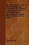 The Lord's Prayer In Five Hundred Languages - Comprising The Leading Languages And Their Principal Dialects Throughout The World With The Places Where Spoken