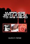 Marriage with a Gun to my Head