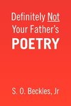 Definitely Not Your Father's Poetry