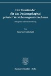 Der Treuhänder für das Deckungskapital privater Versicherungsunternehmen.