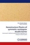 Nanostructure Physics of symmetric rectangular double barrier