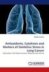 Antioxidants, Cytokines and Markers of Oxidative Stress in Lung Cancer
