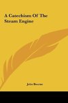 A Catechism Of The Steam Engine