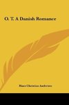 O. T. A Danish Romance