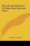 The Life And Adventures Of Major Roger Sherman Potter