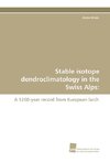 Stable isotope dendroclimatology in the Swiss Alps: