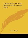 A Short History Of Prime Ministers In Great Britain (1733)