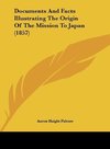 Documents And Facts Illustrating The Origin Of The Mission To Japan (1857)