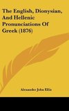 The English, Dionysian, And Hellenic Pronunciations Of Greek (1876)