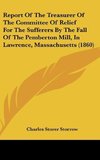 Report Of The Treasurer Of The Committee Of Relief For The Sufferers By The Fall Of The Pemberton Mill, In Lawrence, Massachusetts (1860)