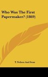 Who Was The First Papermaker? (1869)