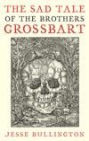 Sad Tale of the Brothers Grossbart, The
