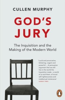 God's Jury : The Inquisition and the Making of the Modern World